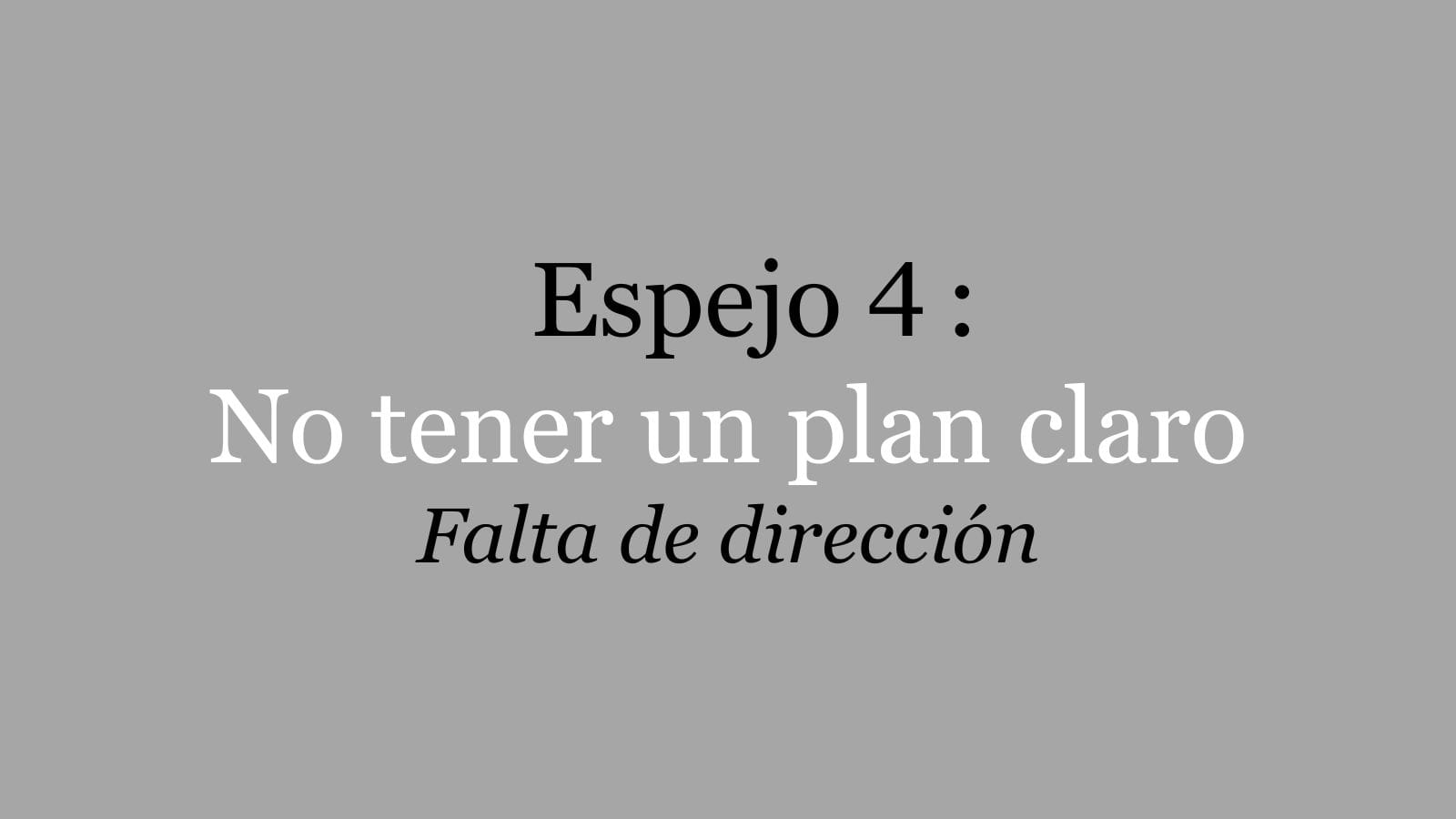 Espejo 4: No Tener un Plan Claro Hero