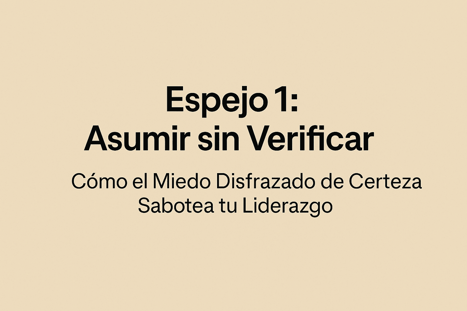 Espejo 1: Asumir sin Verificar Hero